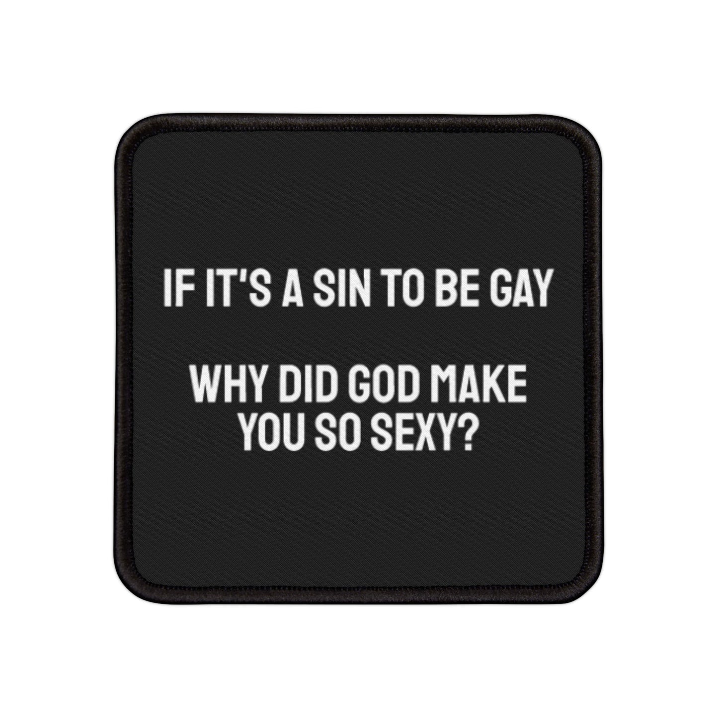 If It's A Sin To Be Gay Then Why Did God Make You So Sexy? - Iron-On Patch