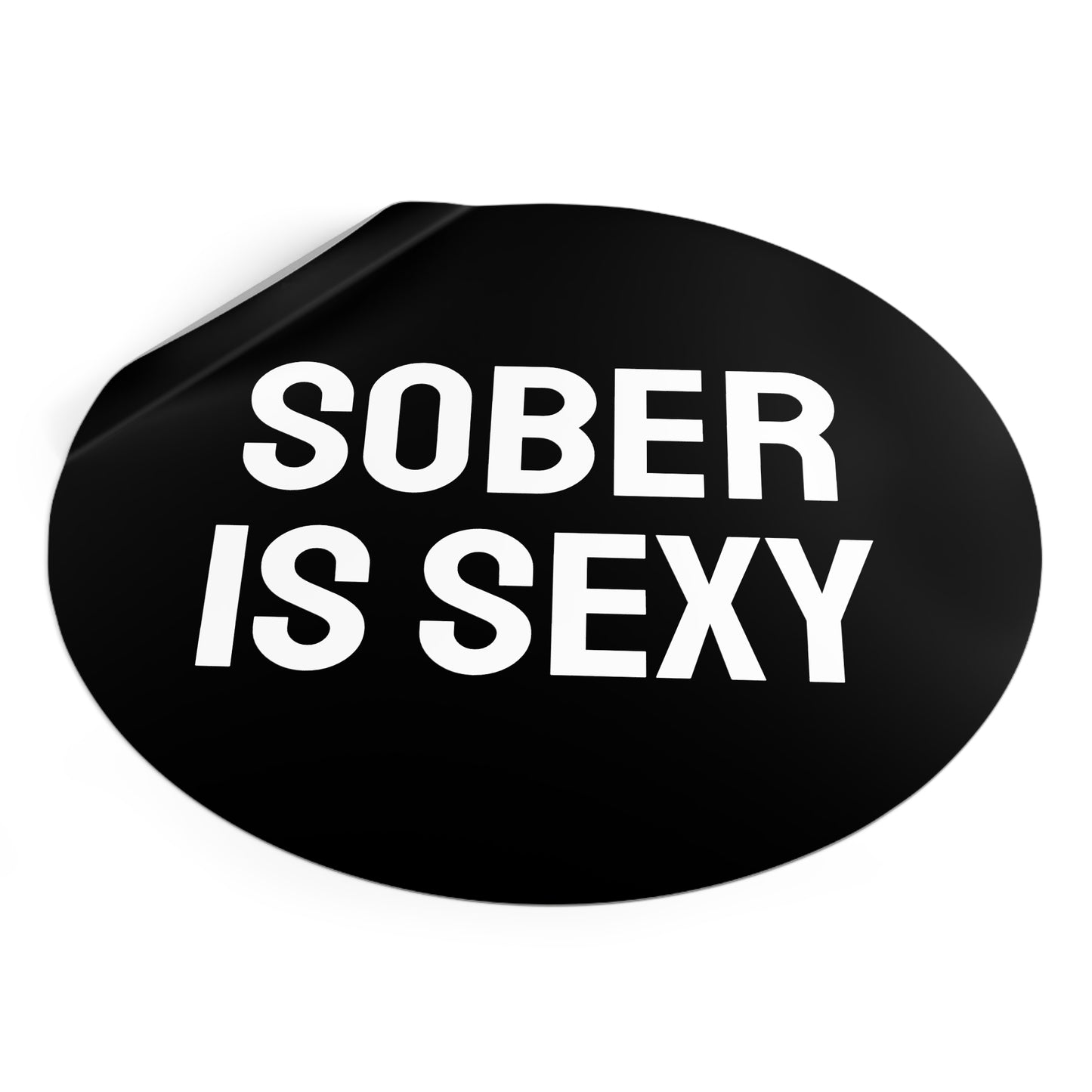 Sober Is Sexy - Round Vinyl Stickers