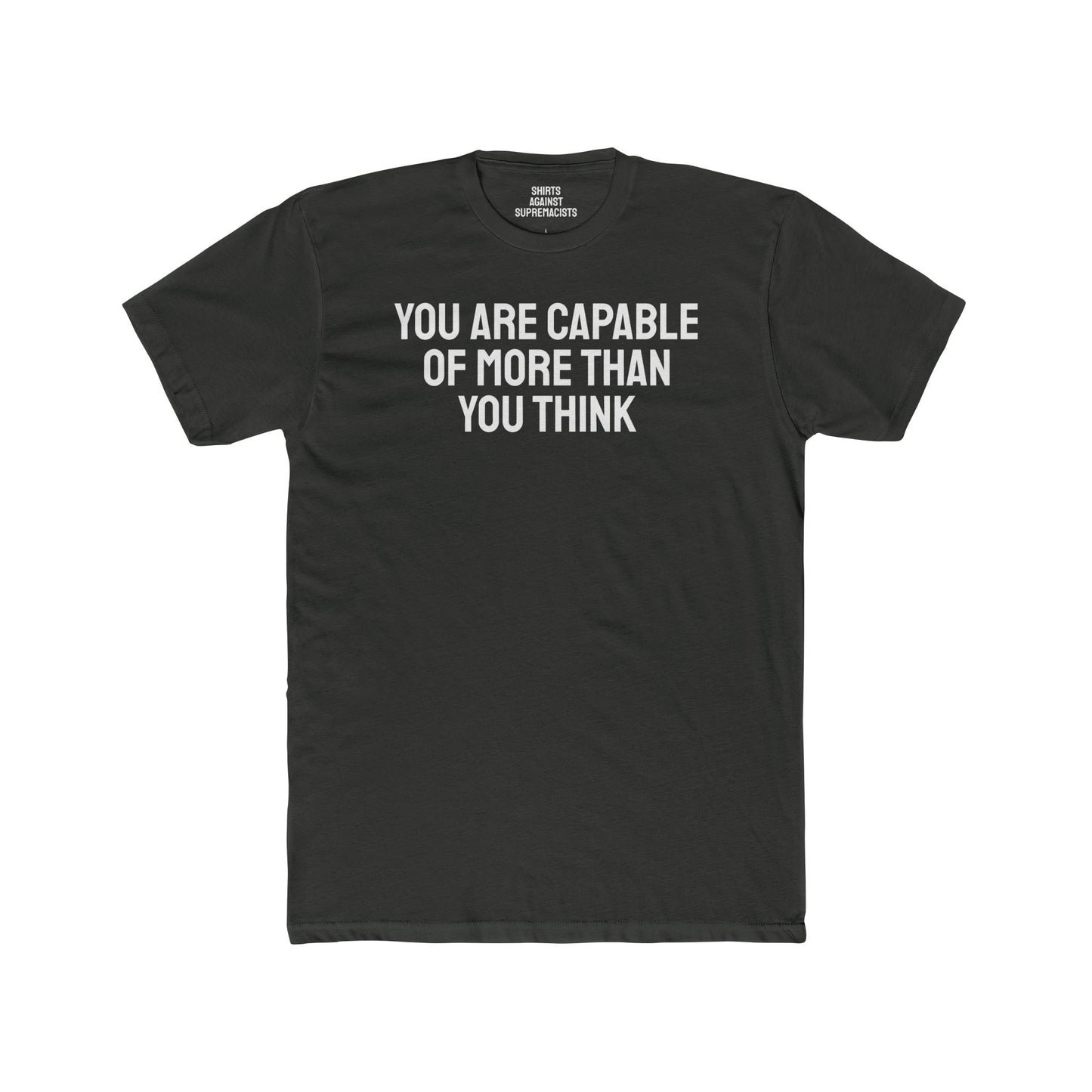 You Are Capable Of More Than You Think - Unisex Cotton Crew Tee