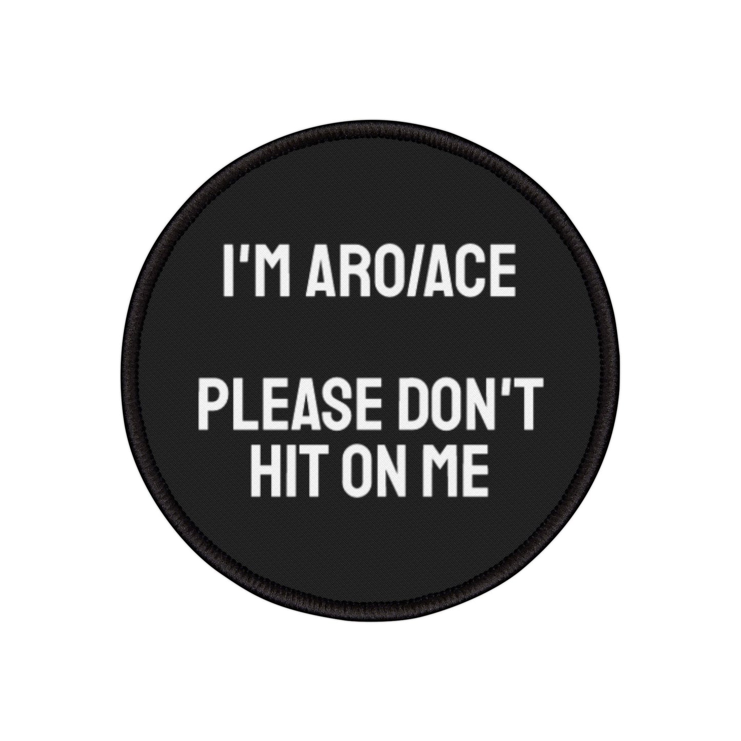 I'm Aro/Ace Please Don't Hit On Me - Iron-On Patch