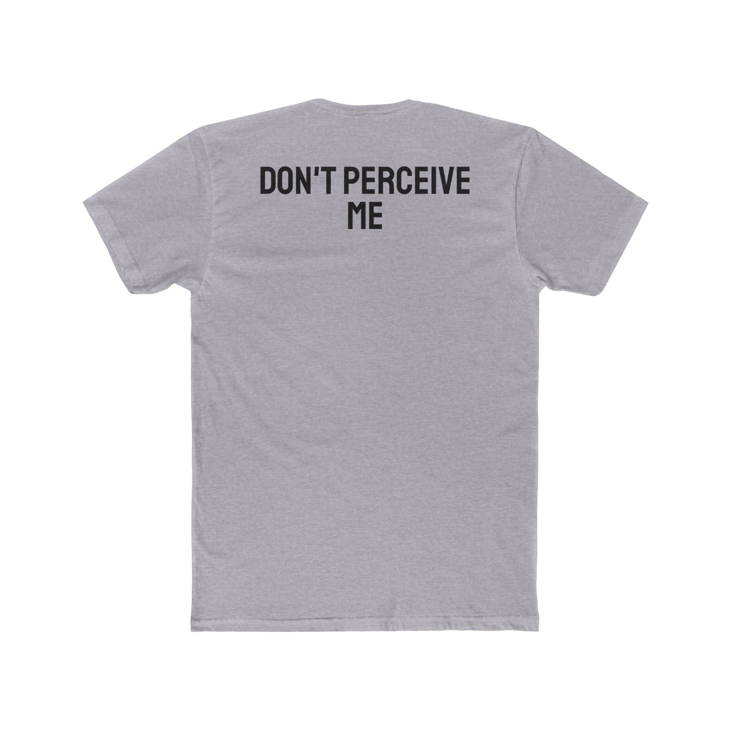 Don't Perceive Me - Unisex Cotton Crew Tee