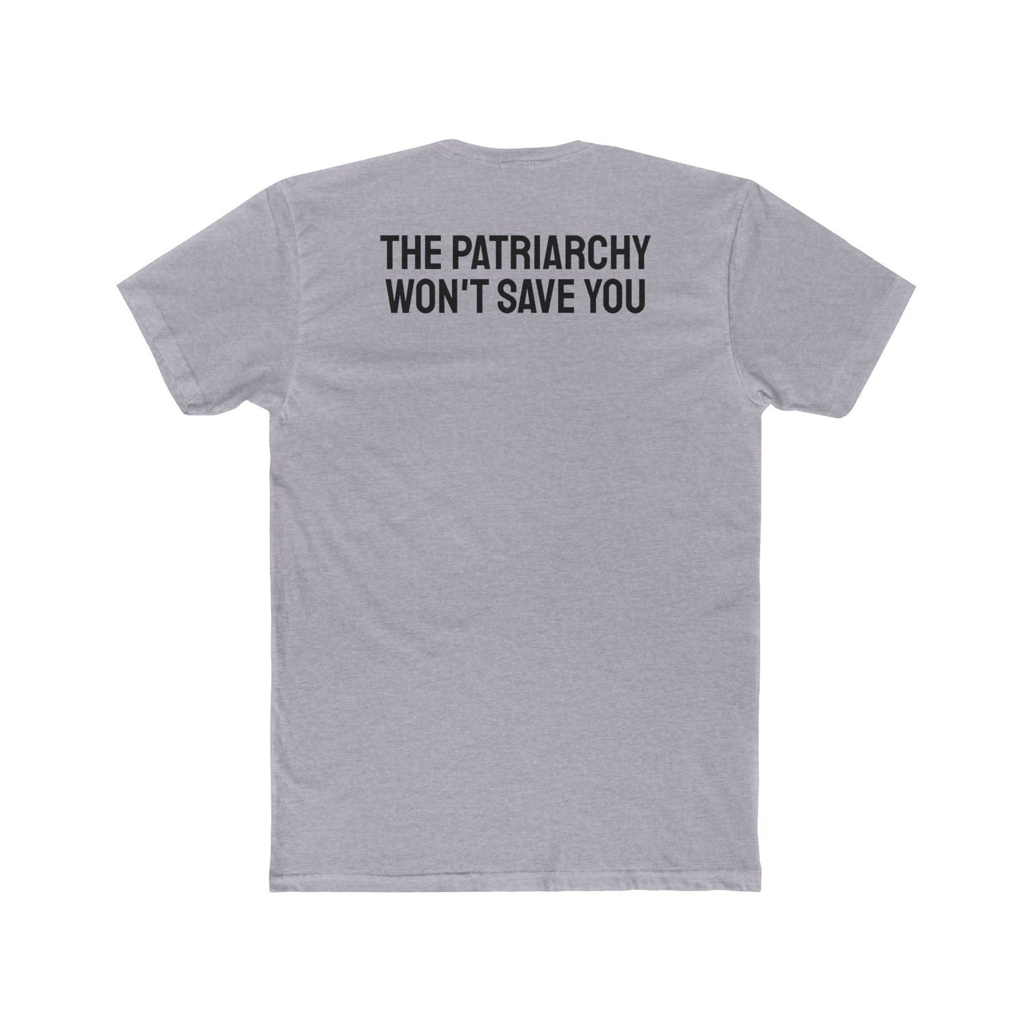 The Patriarchy Won't Save You - Unisex Cotton Crew Tee