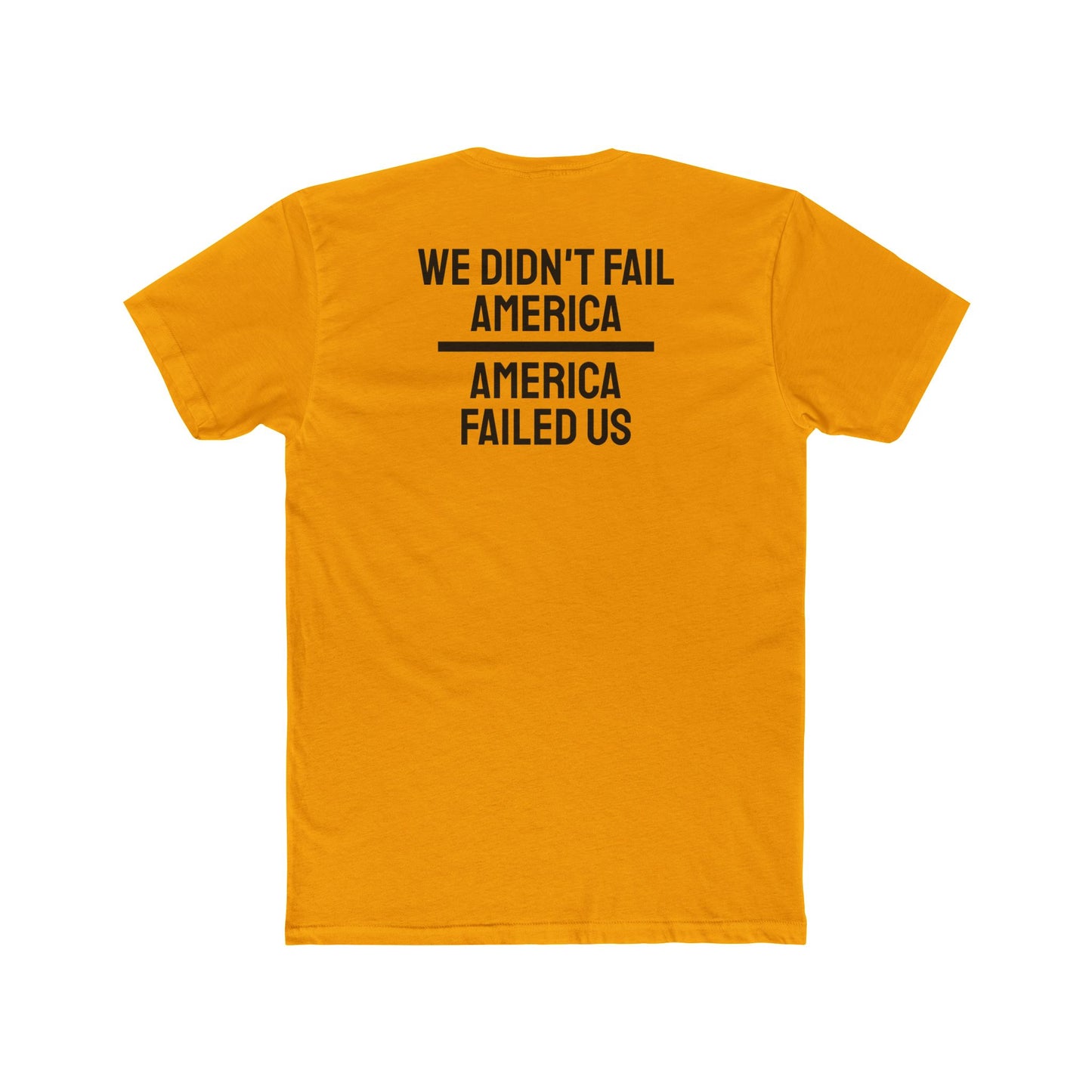 We Didn't Fail America America Failed Us - Unisex Cotton Crew Tee