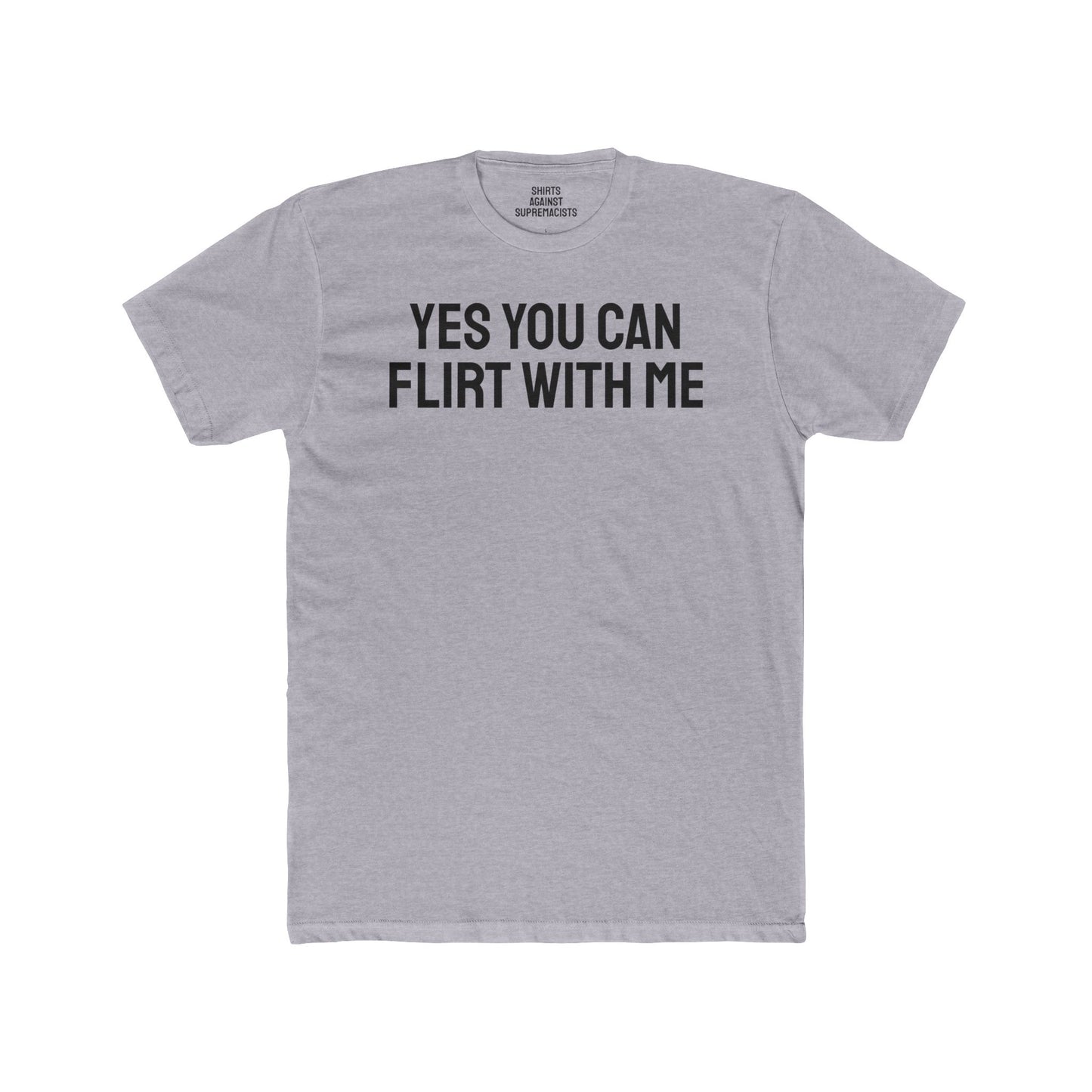 Yes You Can Flirt With Me - Unisex Cotton Crew Tee