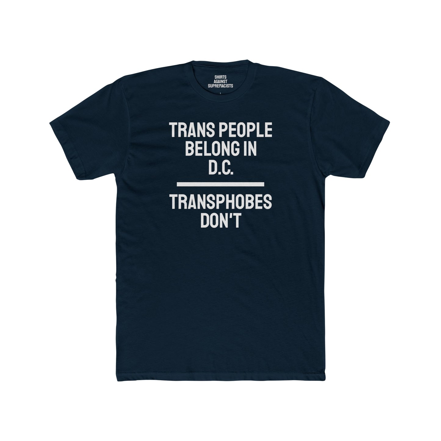 Trans People Belong In D.C. Transphobes Don't - Unisex Cotton Crew Tee