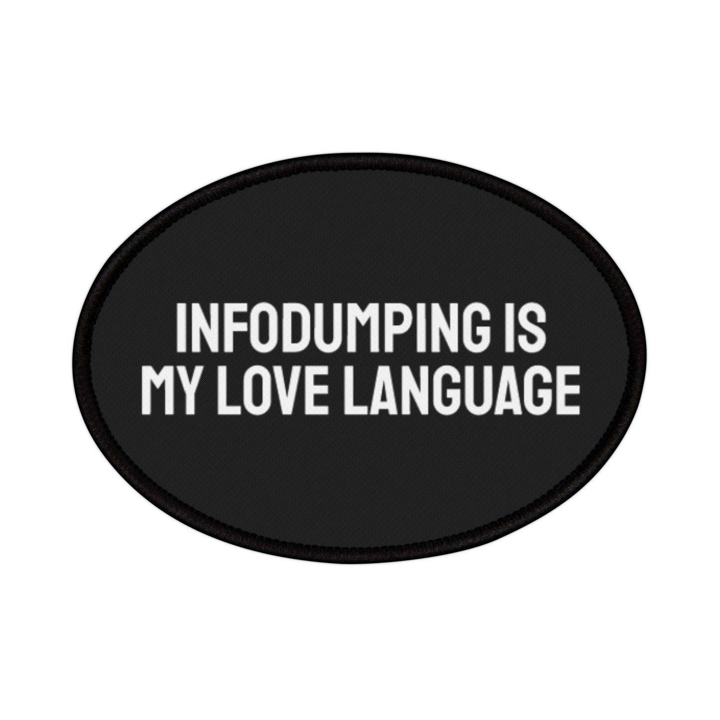 Infodumping Is My Love Language - Iron-On Patch