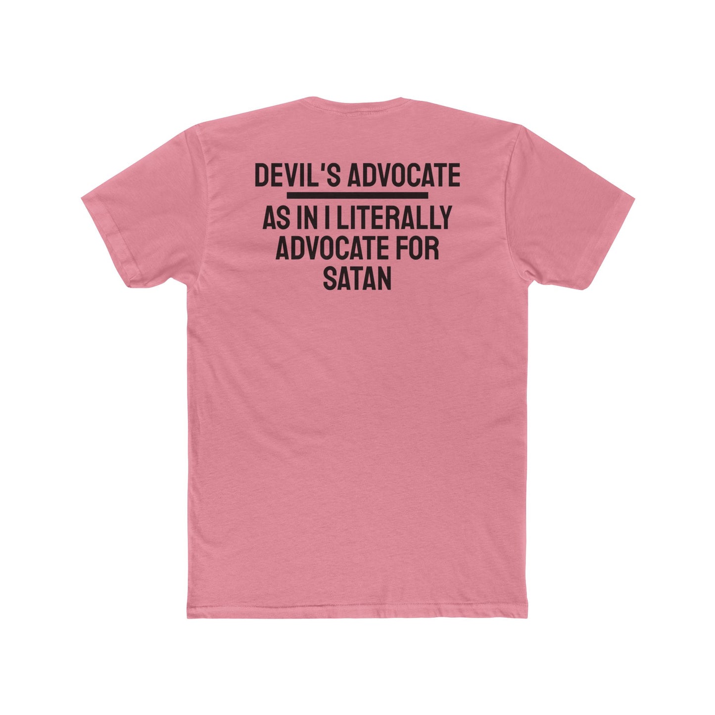 Devil's Advocate. As In I Literally Advocate For Satan - Unisex Cotton Crew Tee