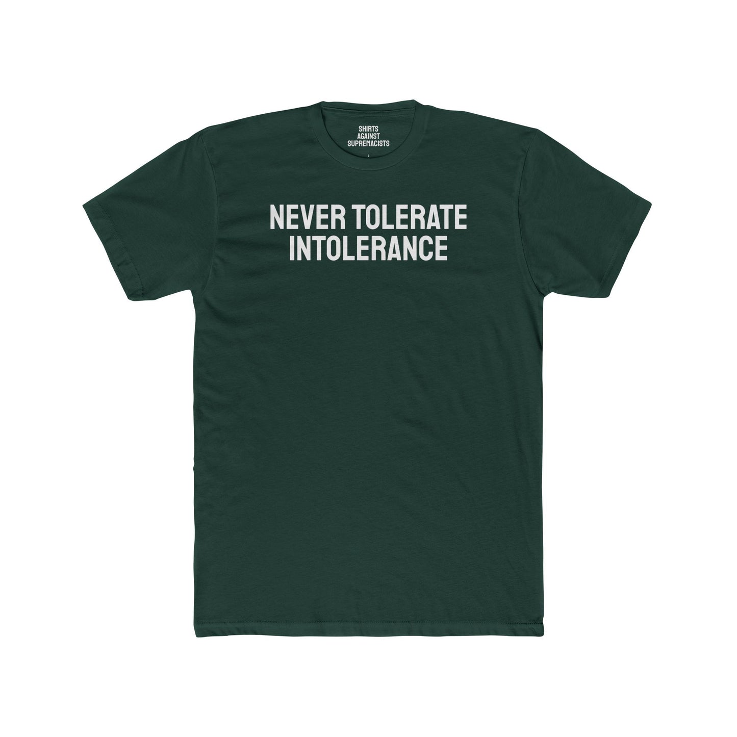 Never Tolerate Intolerance - Unisex Cotton Crew Tee