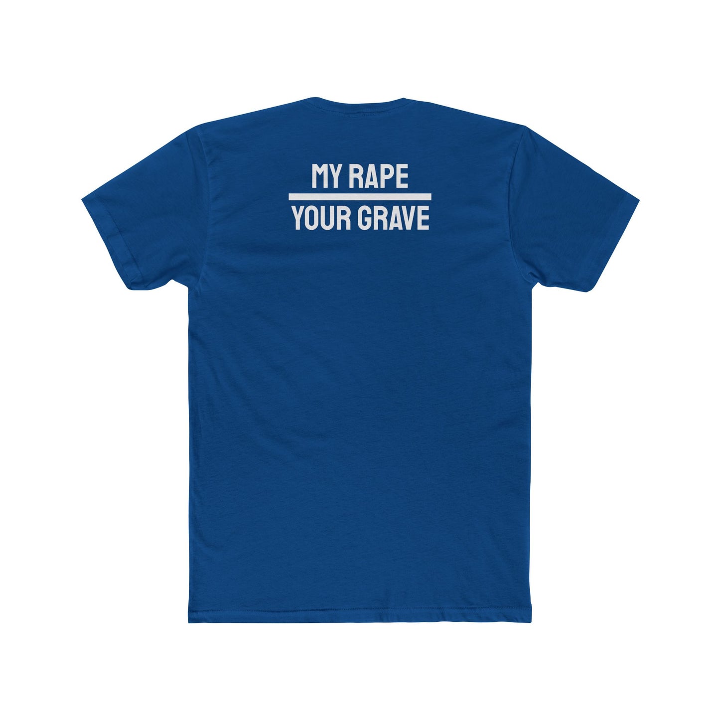 My Rape Your Grave - Unisex Cotton Crew Tee