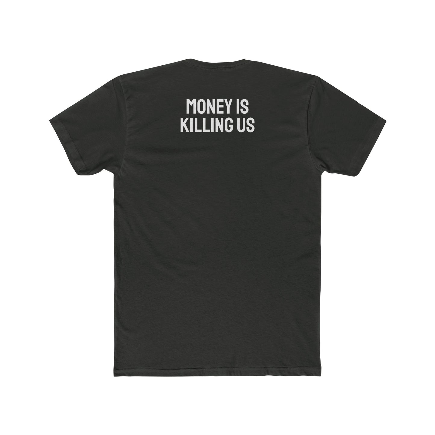 Money Is Killing Us - Unisex Cotton Crew Tee