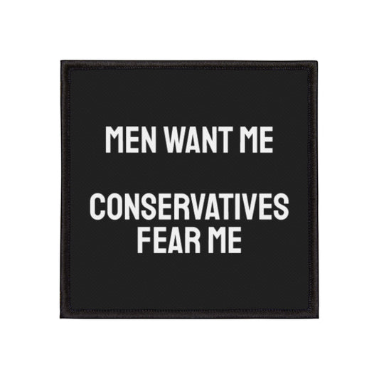 Men Want Me Conservatives Fear Me - Iron-On Patch