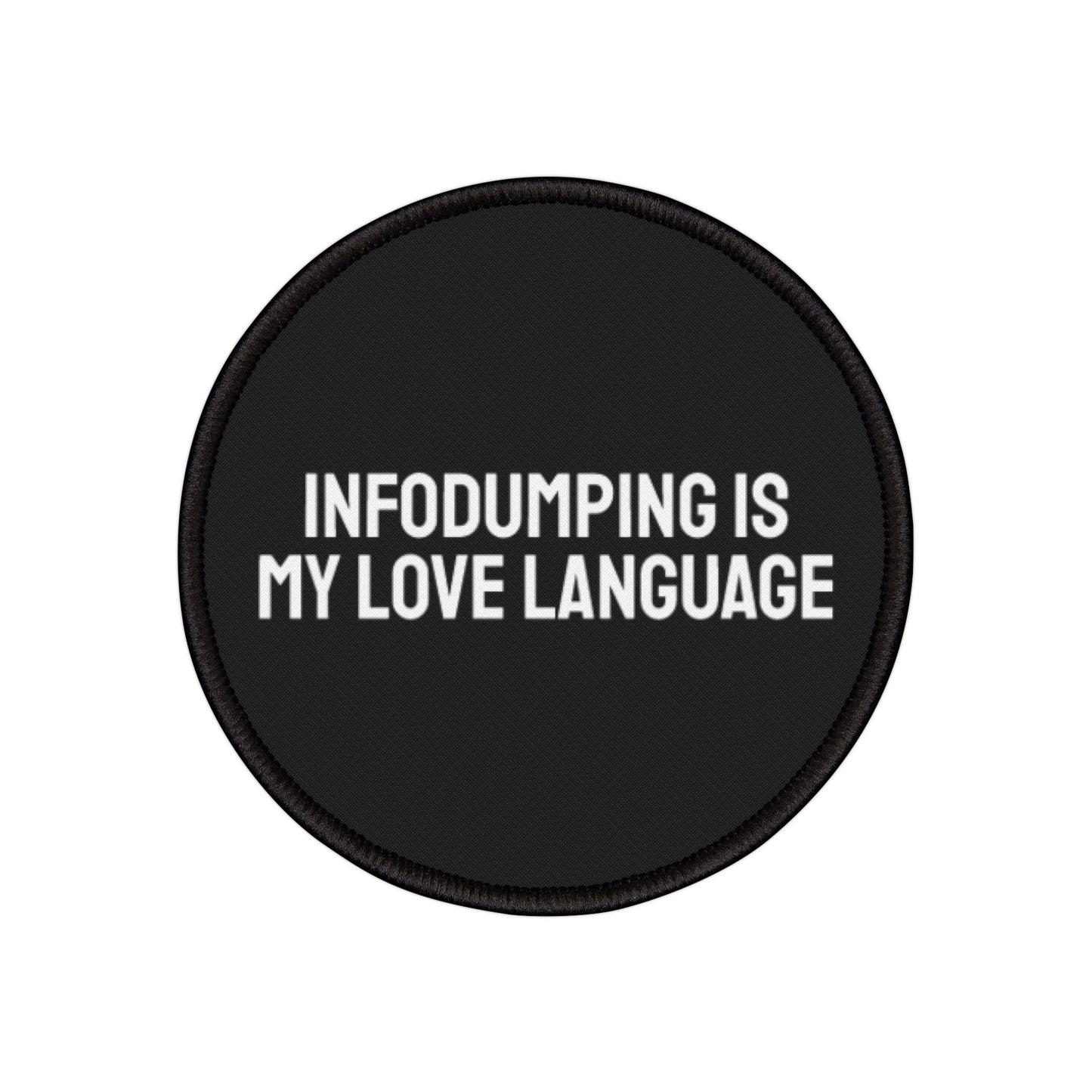 Infodumping Is My Love Language - Iron-On Patch