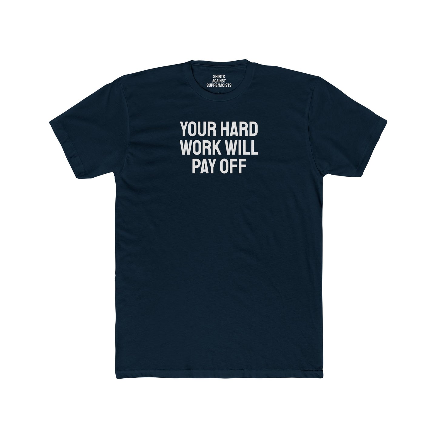 Your Hard Work Will Pay Off - Unisex Cotton Crew Tee