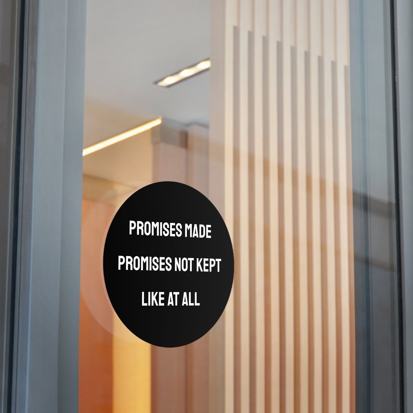 Promises Made Promises Not Kept Like At All - Round Vinyl Stickers