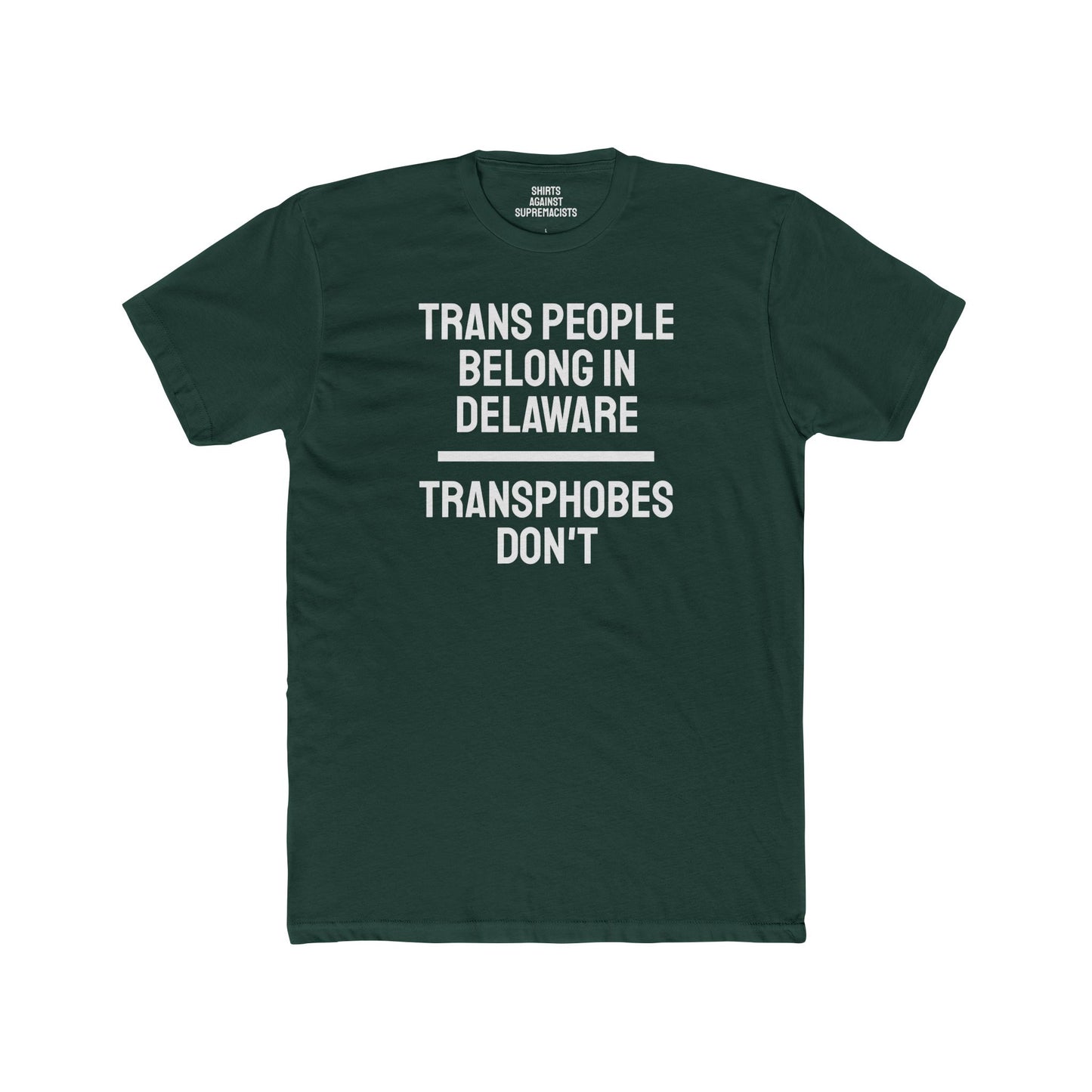 Trans People Belong In Delaware Transphobes Don't - Unisex Cotton Crew Tee