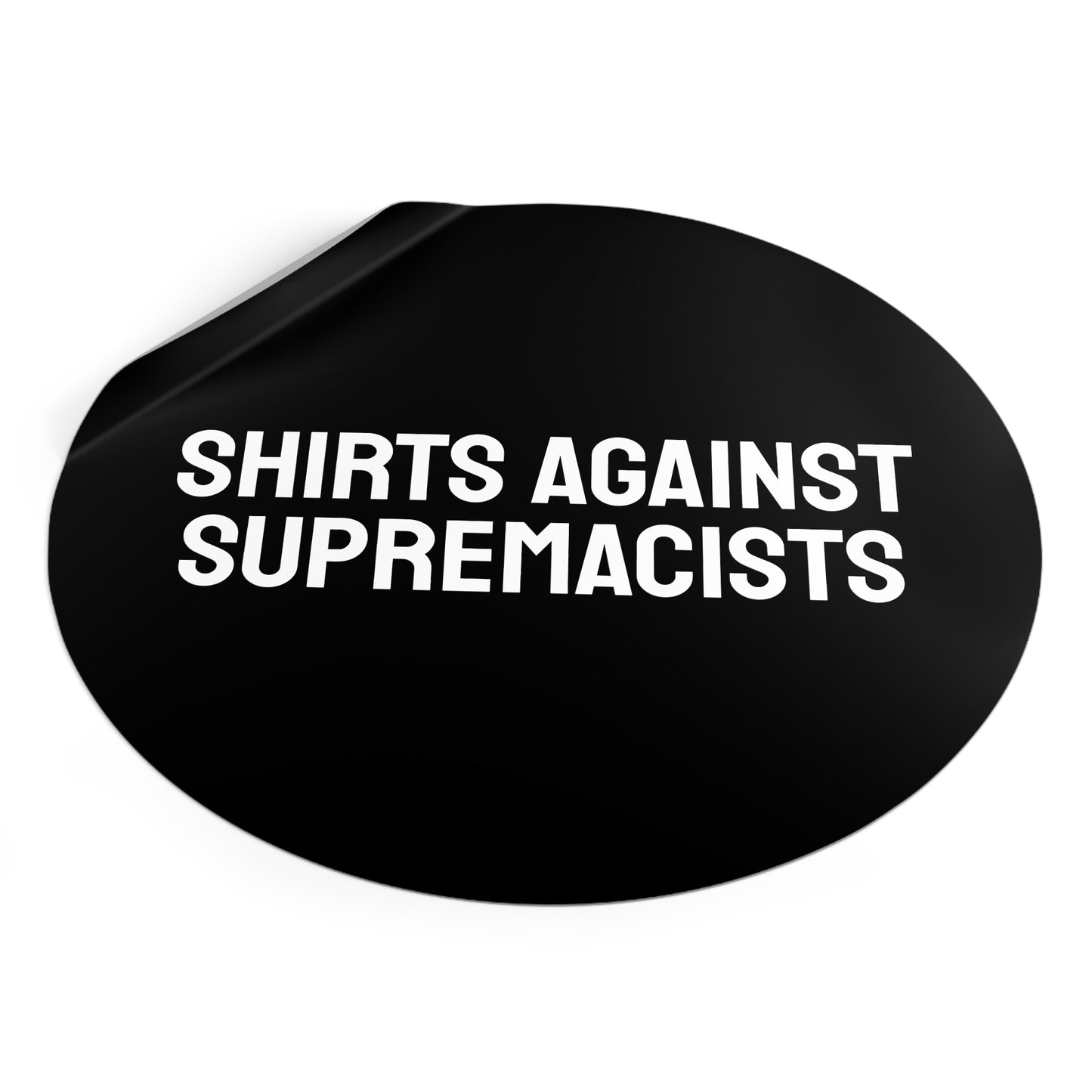 Shirts Against Supremacists - Round Vinyl Stickers