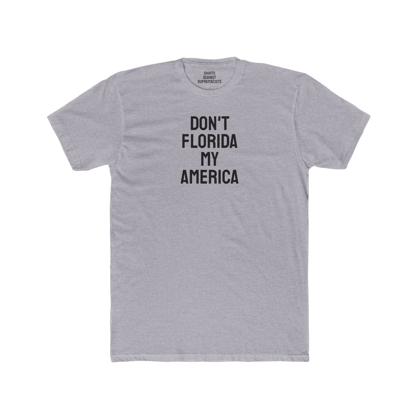 Don't Florida My America - Unisex Cotton Crew Tee