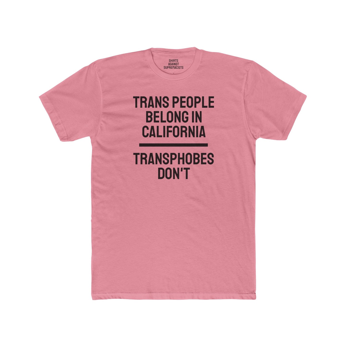 Trans People Belong In California Transphobes Don't - Unisex Cotton Crew Tee