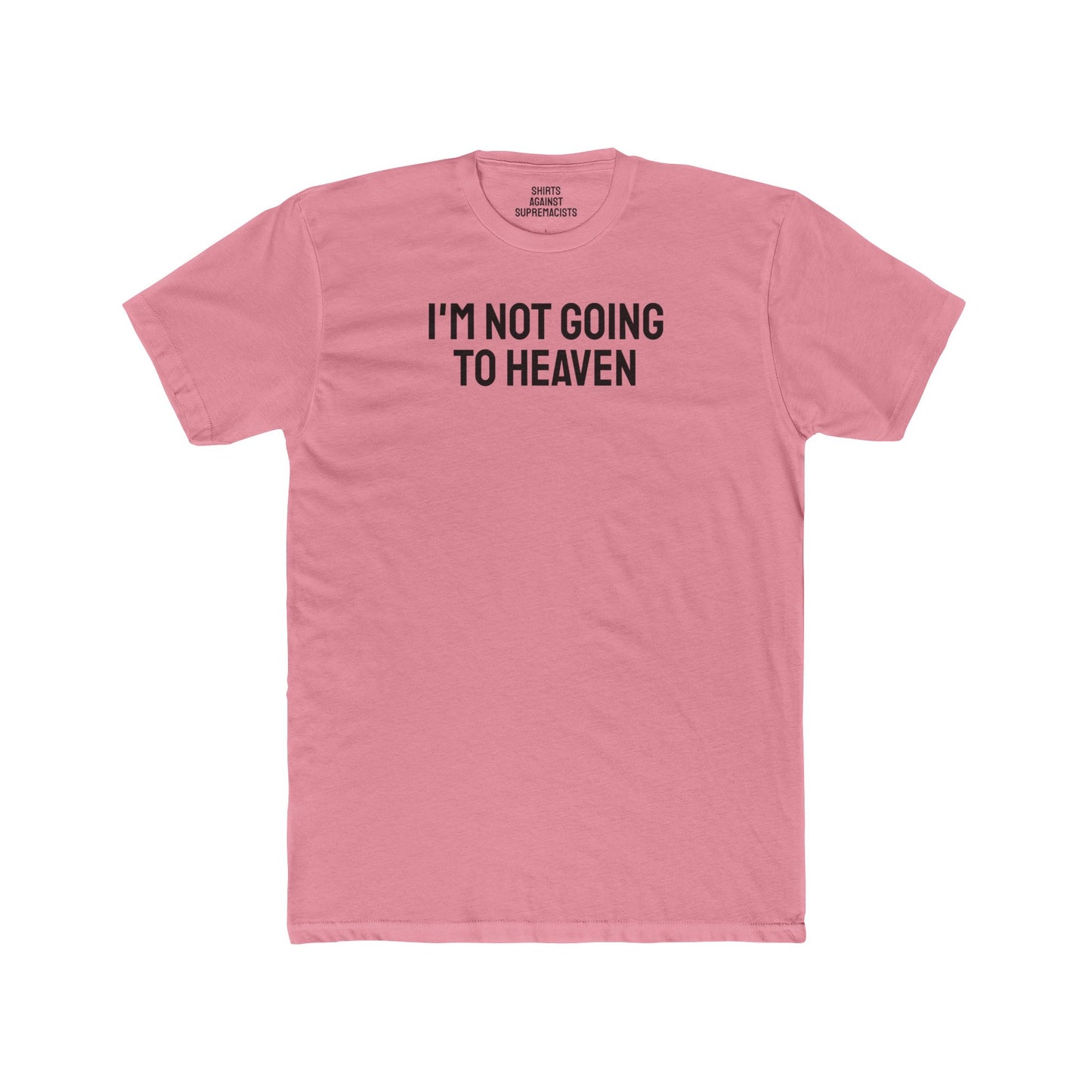 I'm Not Going To Heaven - Unisex Cotton Crew Tee