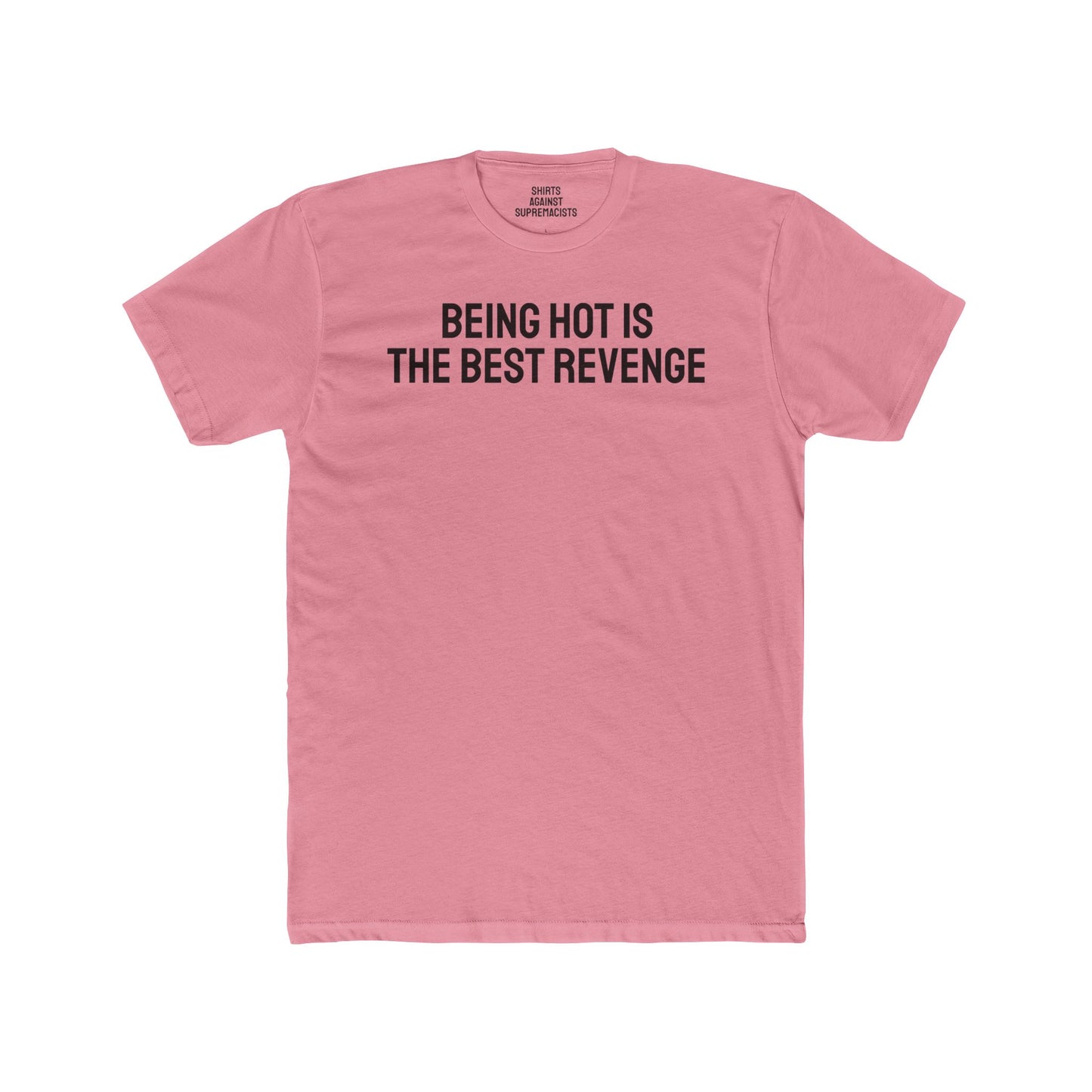 Being Hot Is The Best Revenge - Unisex Cotton Crew Tee