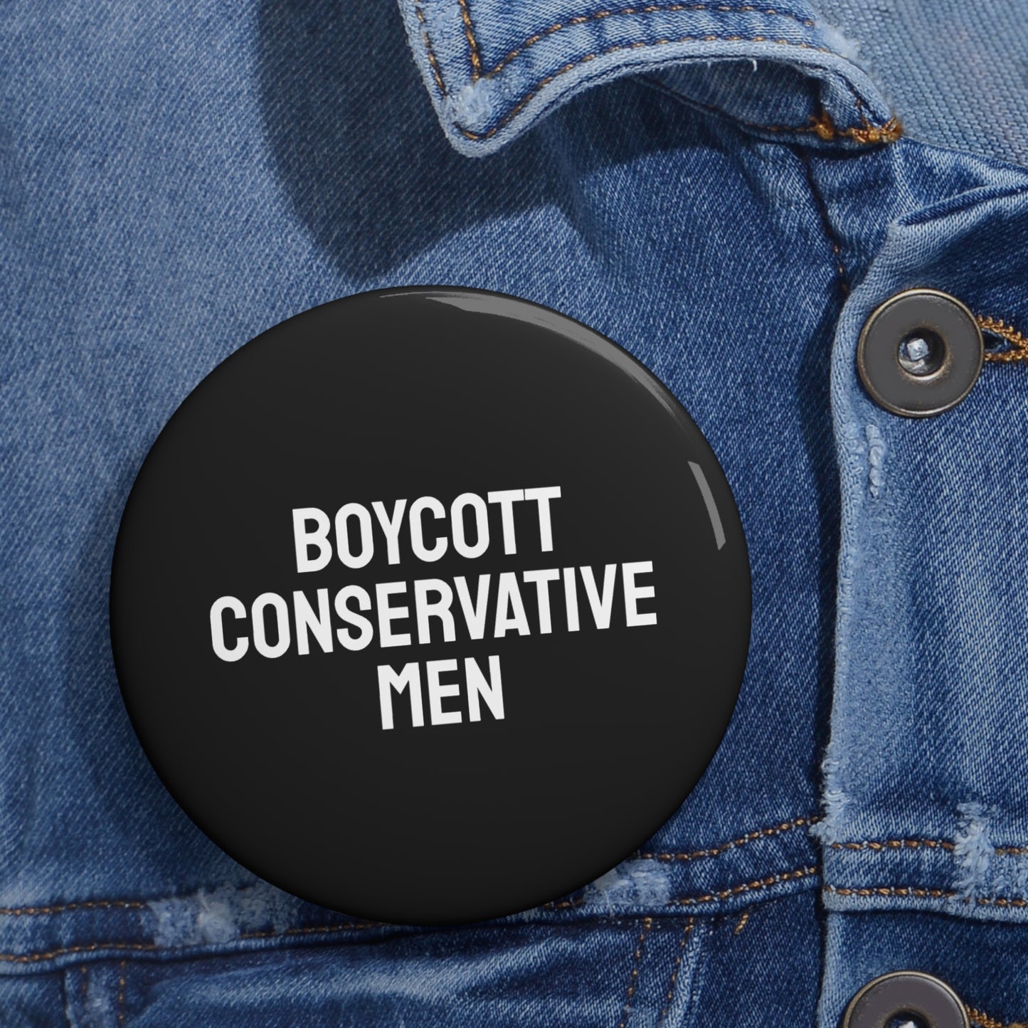 Boycott Conservative Men - Pin Buttons