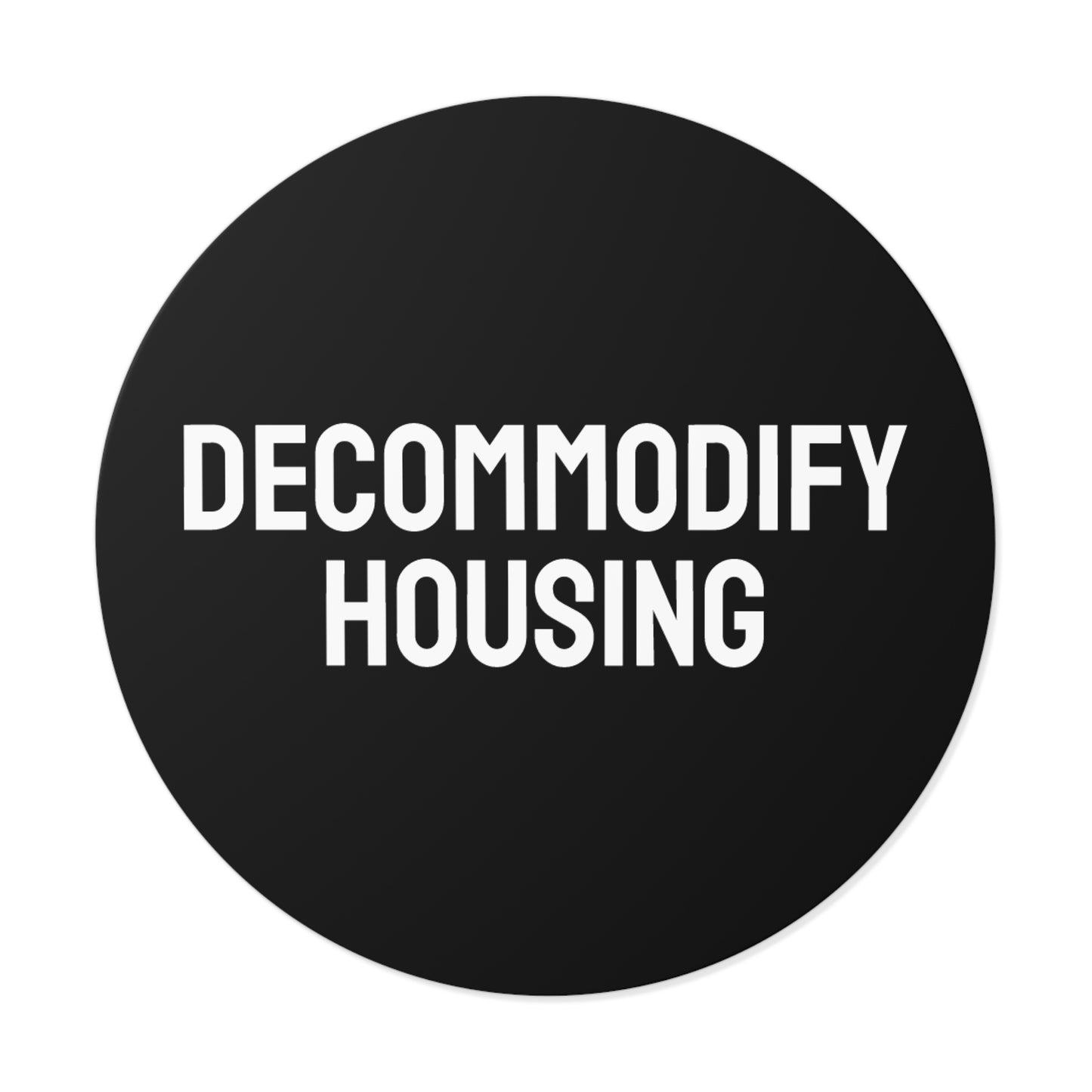 Decommodify Housing - Round Vinyl Stickers