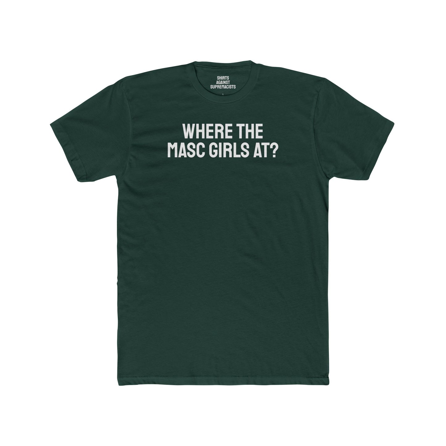 Where The Masc Girls At? - Unisex Cotton Crew Tee