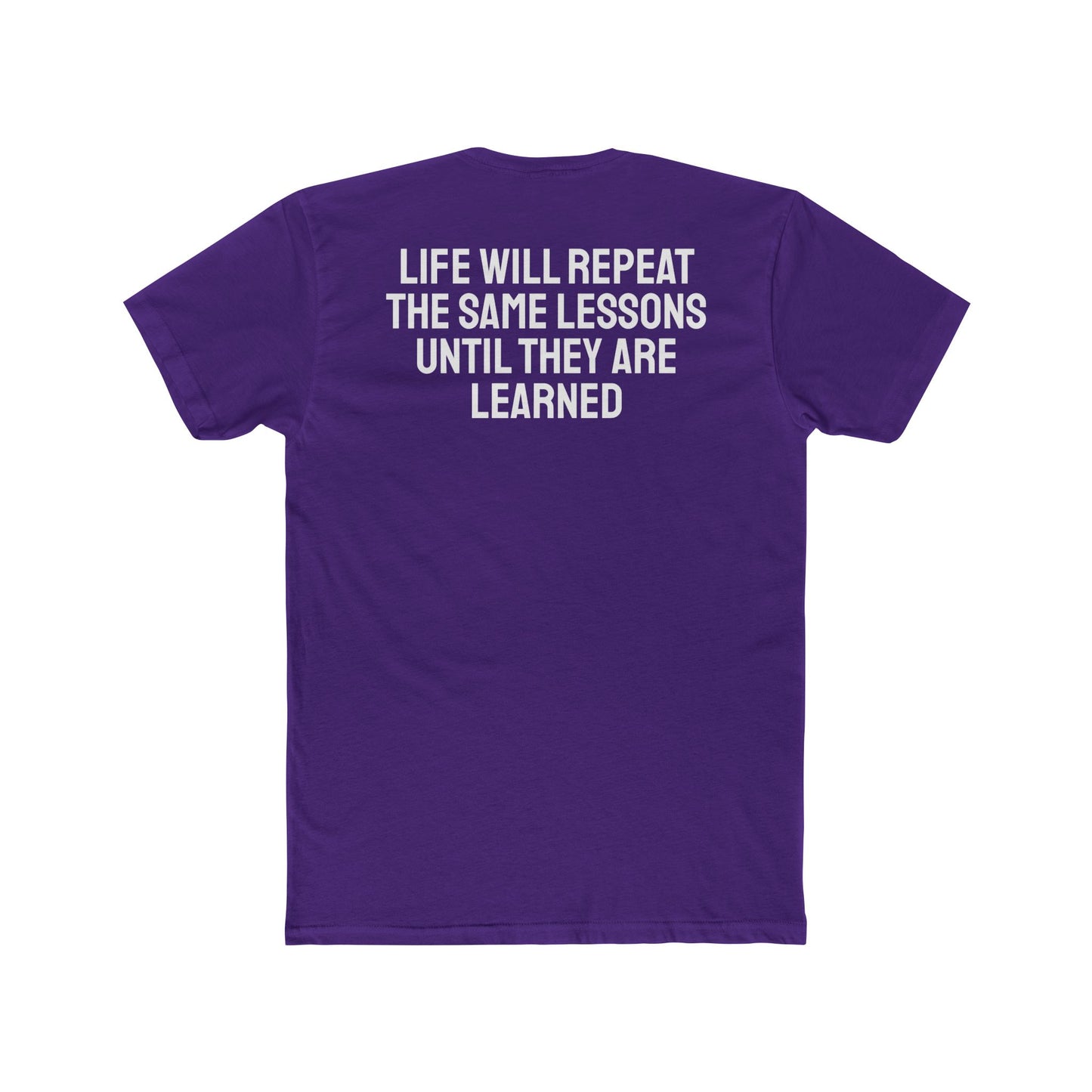 Life Will Repeat The Same Lessons Until They Are Learned - Unisex Cotton Crew Tee