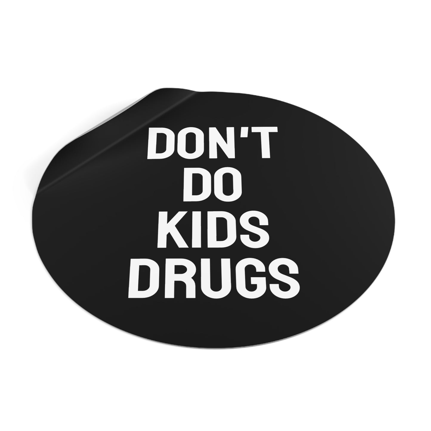Don't Do Kids Drugs - Round Vinyl Stickers