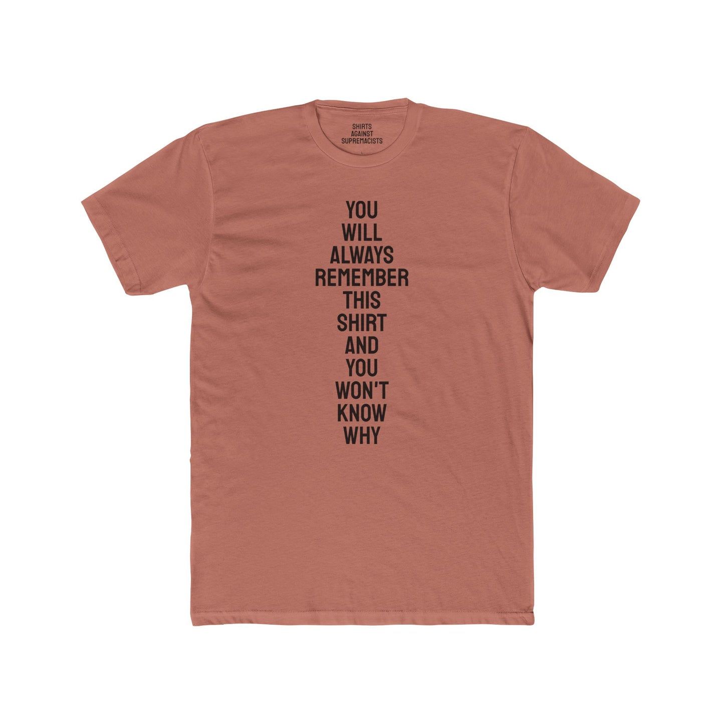 You Will Always Remember This Shirt And You Won't Know Why - Unisex Cotton Crew Tee