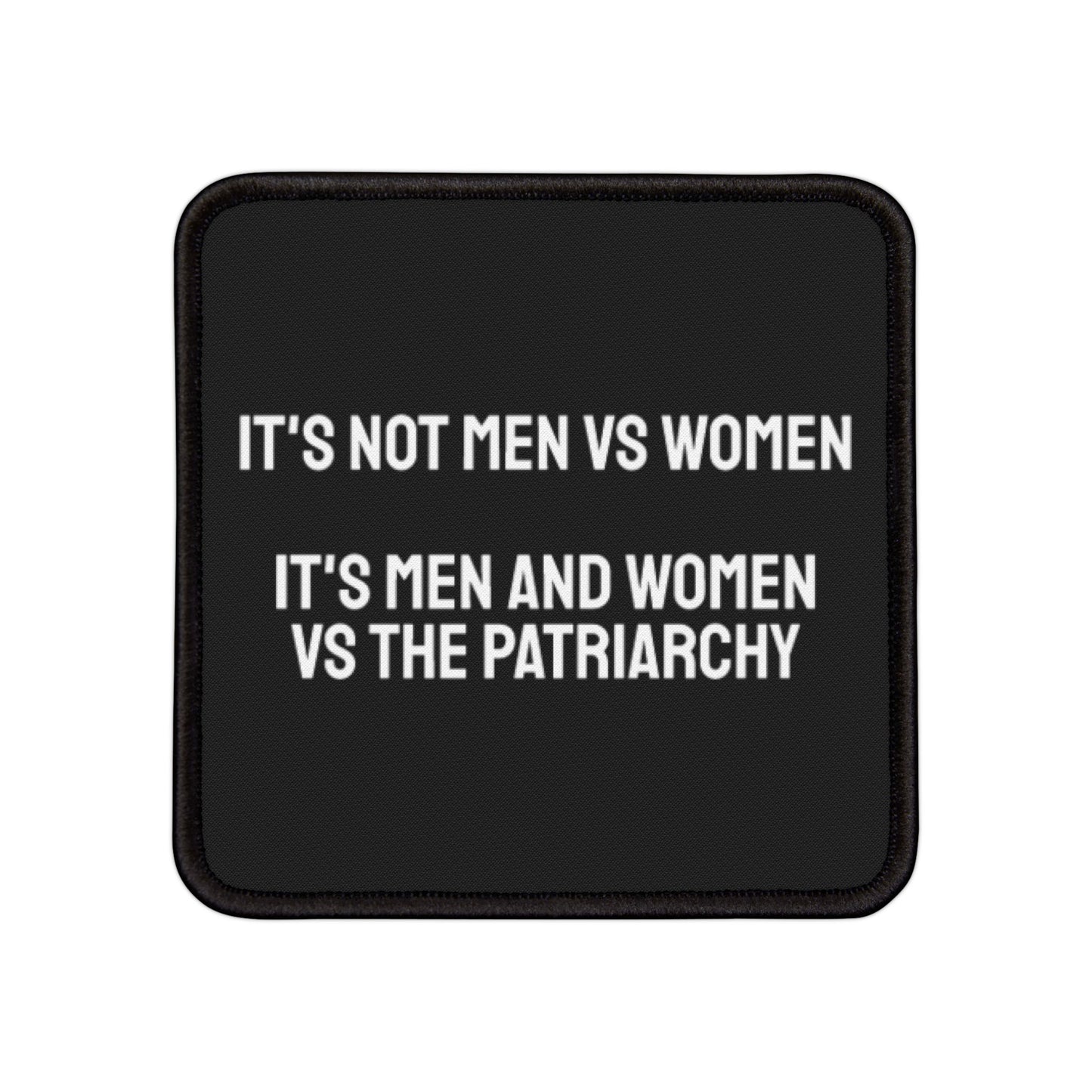 It's Not Men Vs Women It's Men And Women Vs The Patriarchy - Iron-On Patch