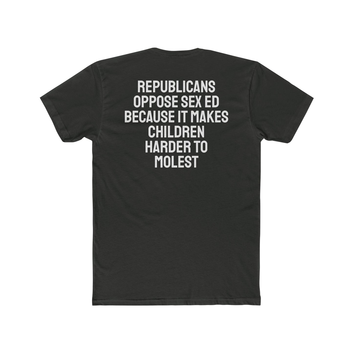 Republicans Oppose Sex Ed Because It Makes Children Harder To Molest - Unisex Cotton Crew Tee