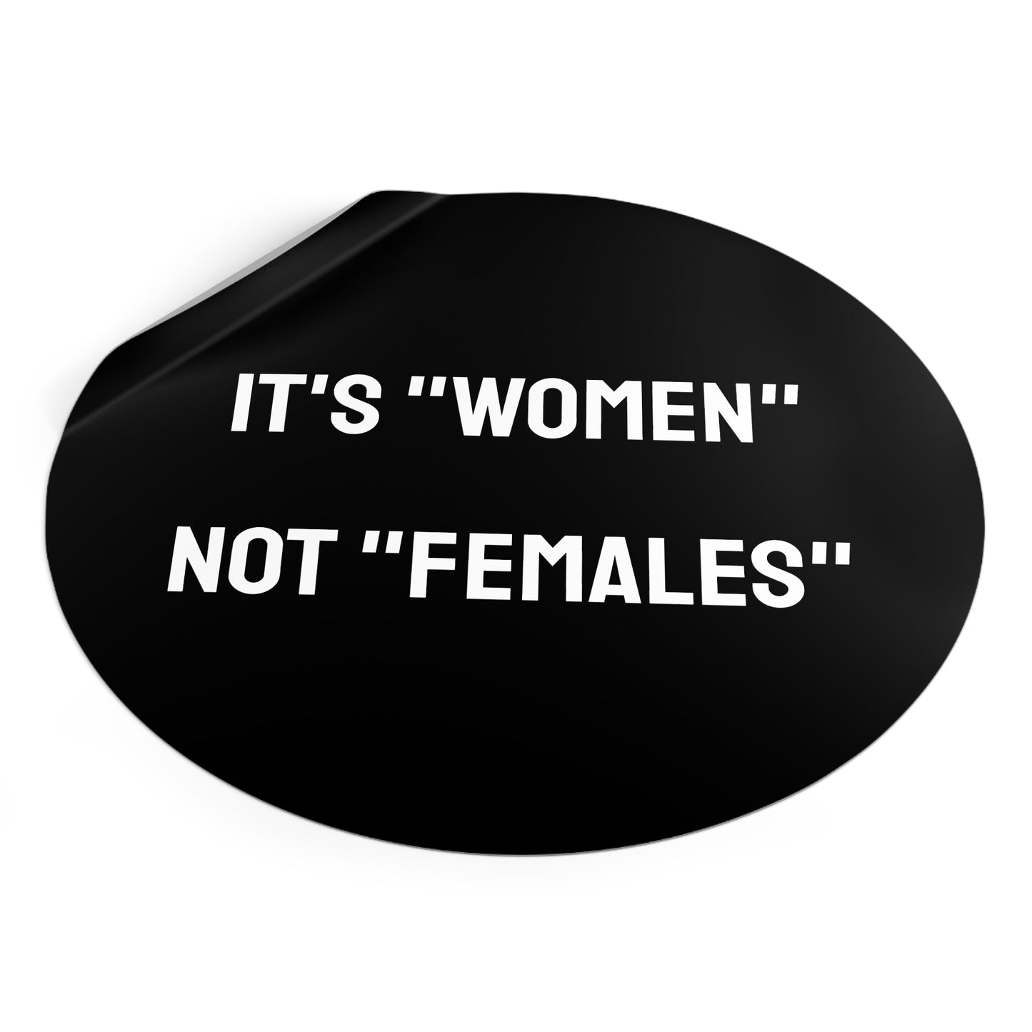 It's "Women" Not "Females" - Round Vinyl Stickers