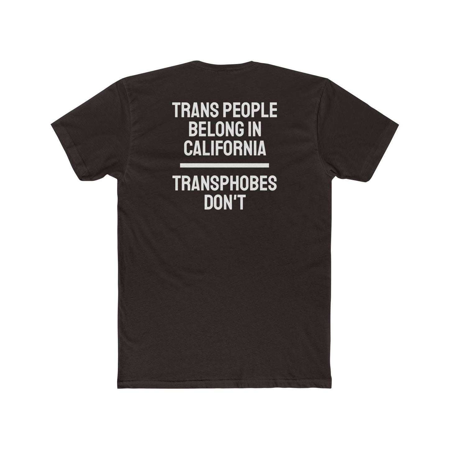 Trans People Belong In California Transphobes Don't - Unisex Cotton Crew Tee