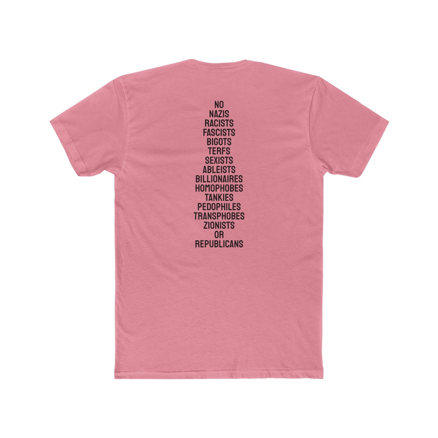 No Nazis Racists Fascists Bigots Terfs Sexists Ableists Billionaires Homophobes Tankies Pedophiles Transphobes Zionists Or Republicans - Unisex Cotton Crew Tee