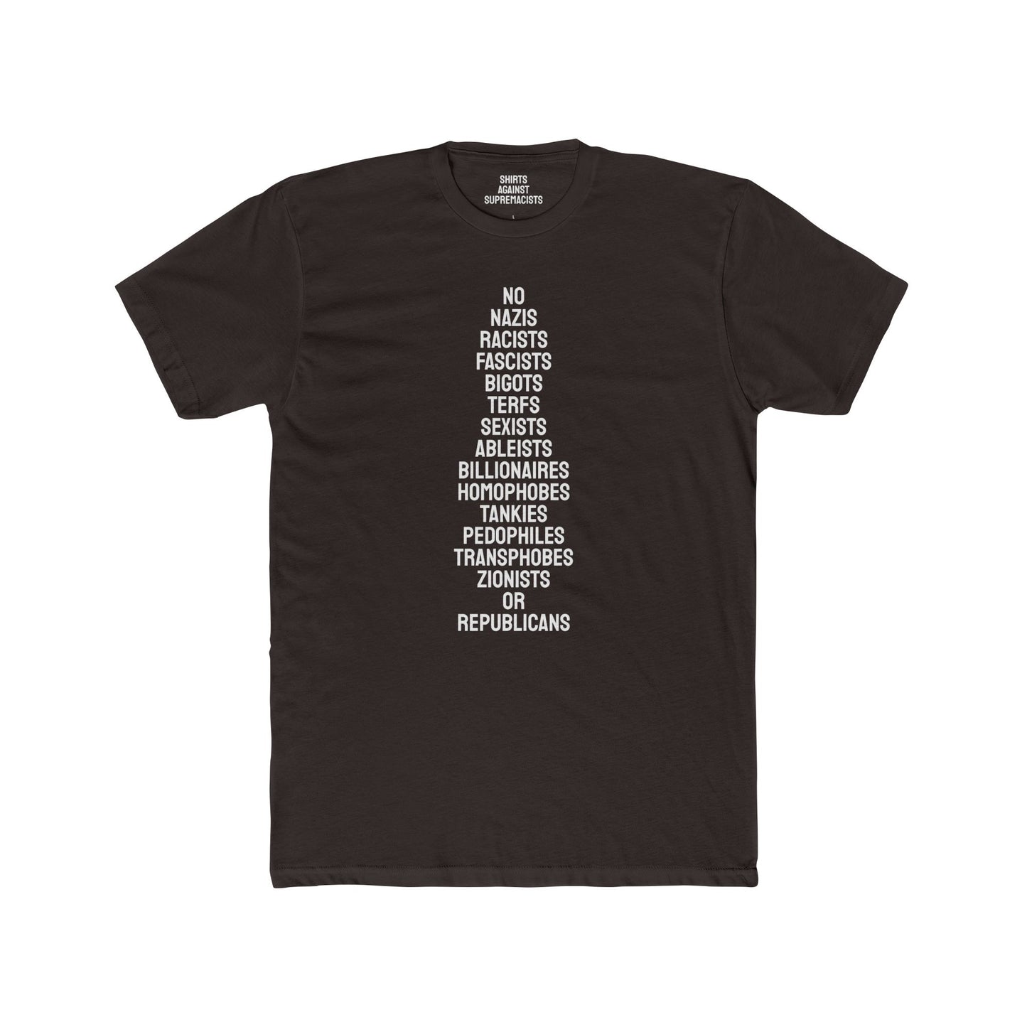 No Nazis Racists Fascists Bigots Terfs Sexists Ableists Billionaires Homophobes Tankies Pedophiles Transphobes Zionists Or Republicans - Unisex Cotton Crew Tee