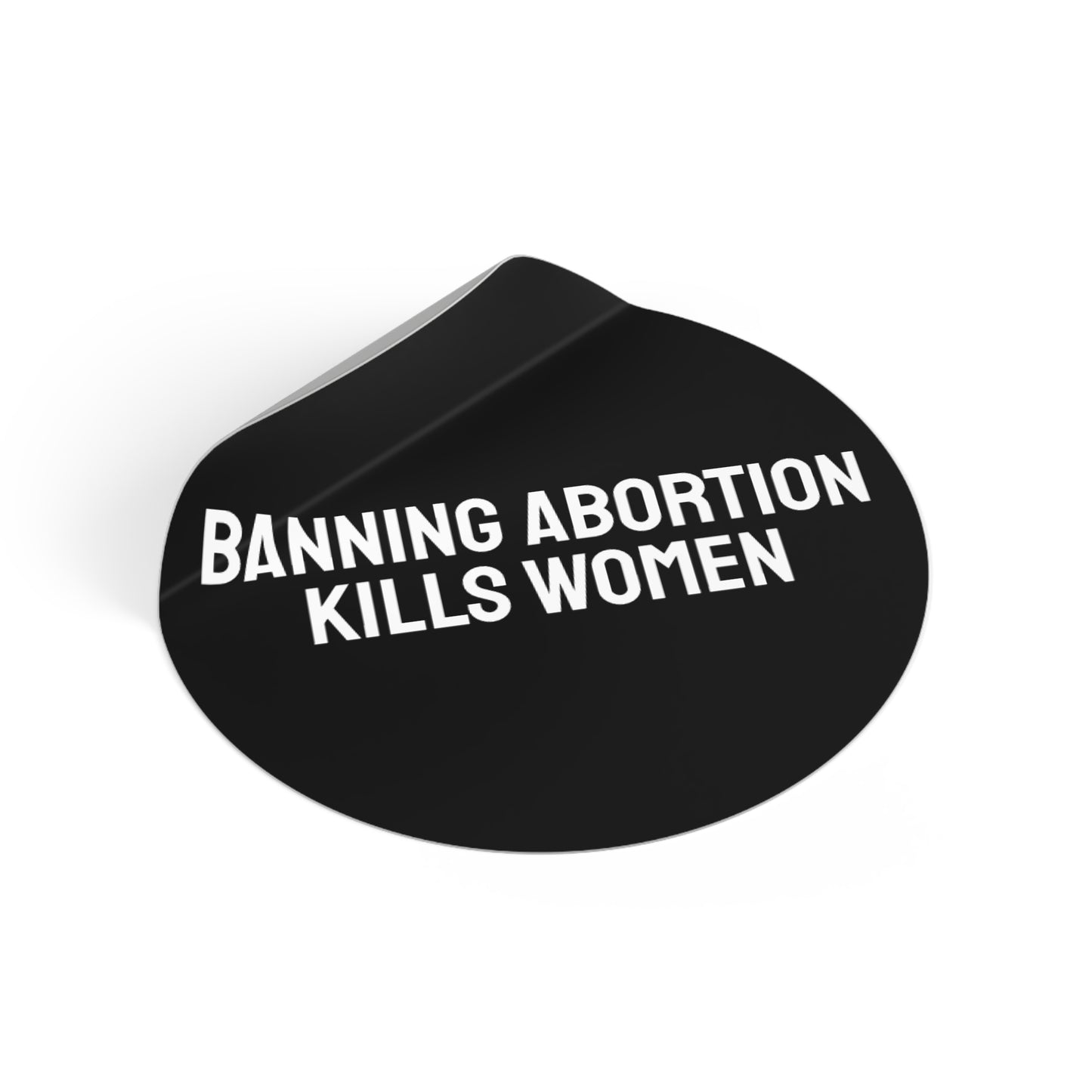 Banning Abortion Kills Women - Round Vinyl Stickers