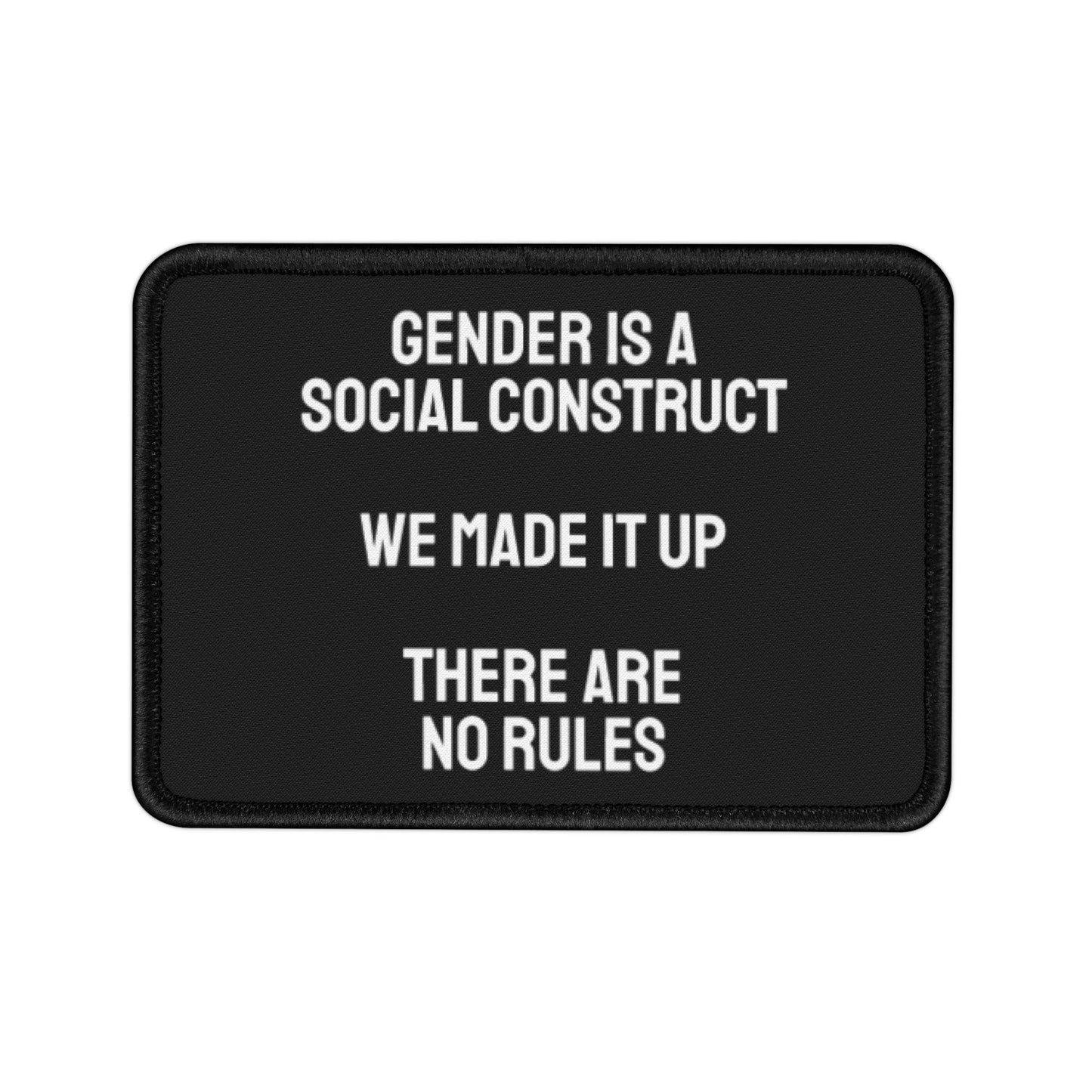 Gender Is A Social Construct We Made It Up There Are No Rules - Iron-On Patch