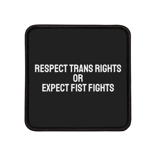 Respect Trans Rights Or Expect First Fights - Iron-On Patch