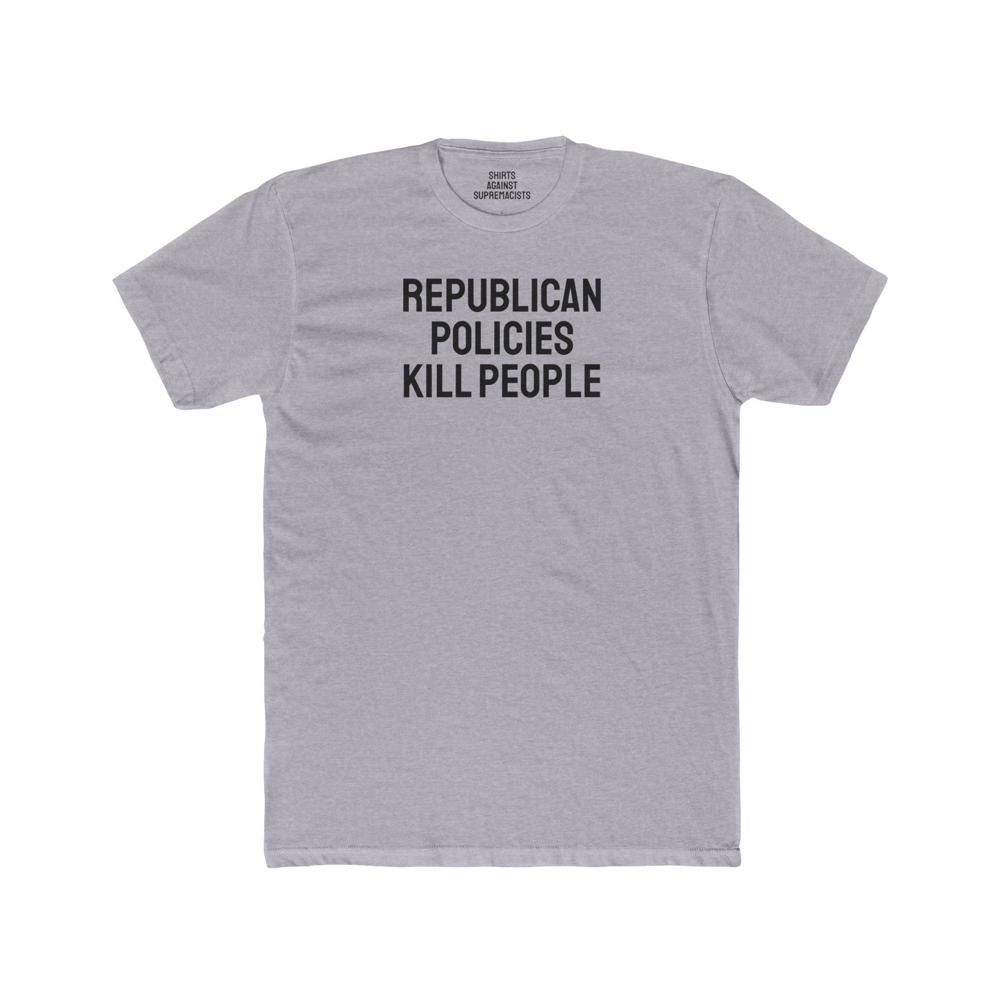 Republican Policies Kill People - Unisex Cotton Crew Tee