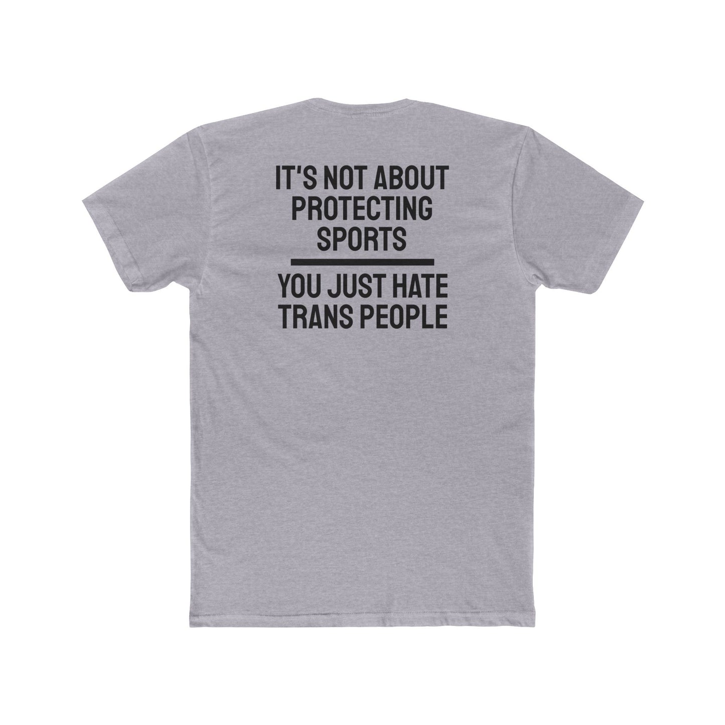 It's Not About Protecting Sports You Just Hate Trans People - Unisex Cotton Crew Tee