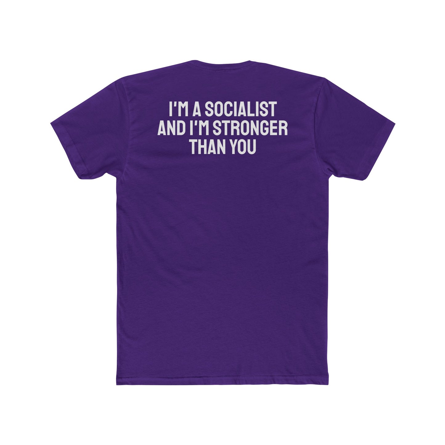 I'm A Socialist And I'm Stronger Than You - Unisex Cotton Crew Tee