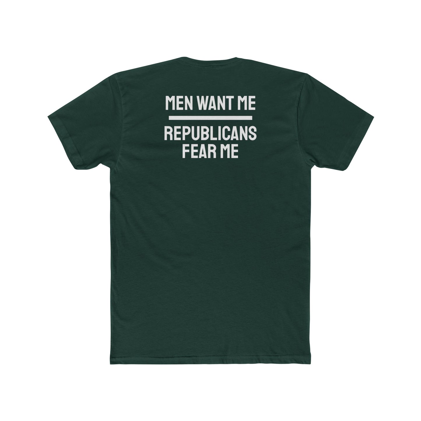 Men And Women Want Me Republicans Fear Me - Dual Sided Unisex Cotton Crew Tee