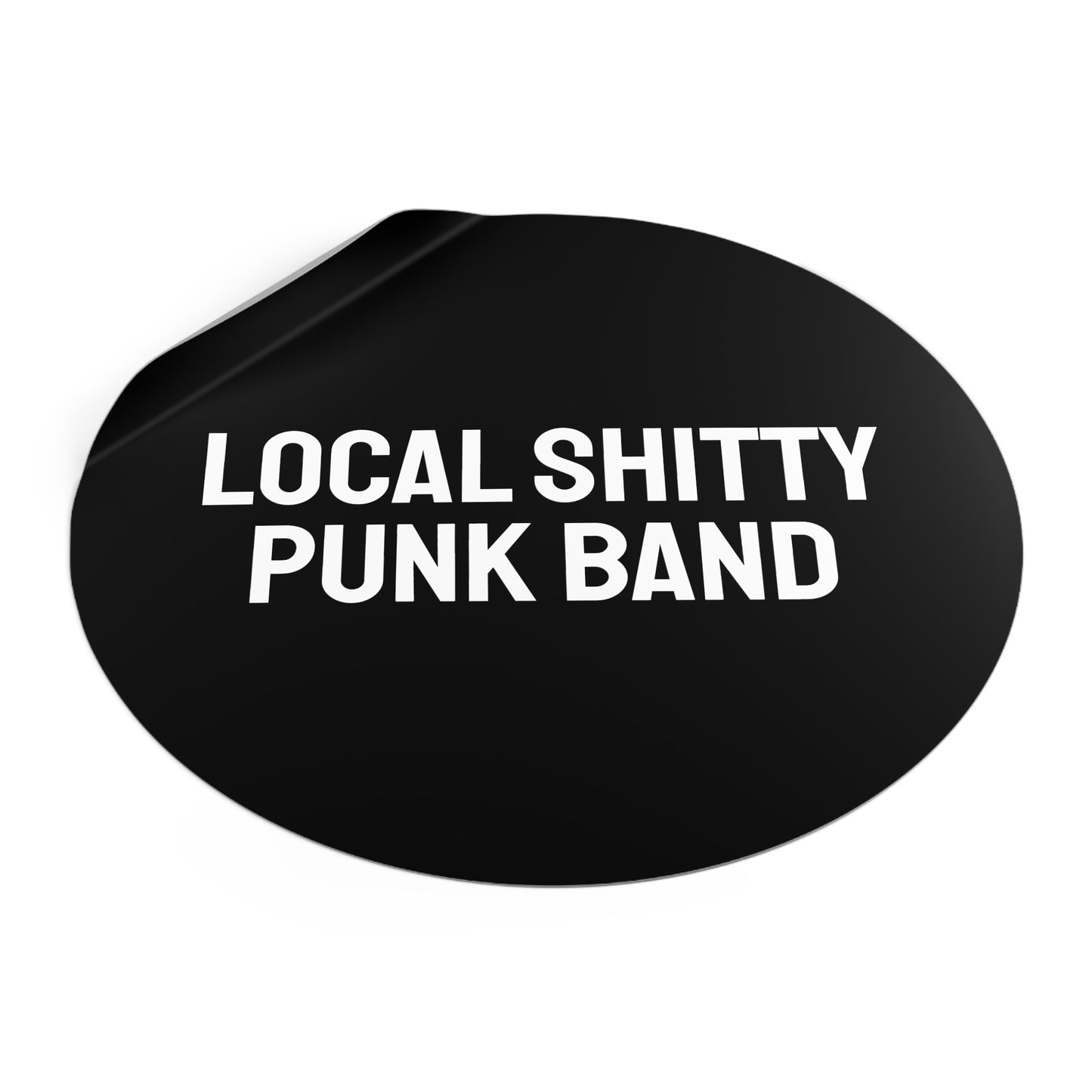 Local Shitty Punk Band - Round Vinyl Stickers