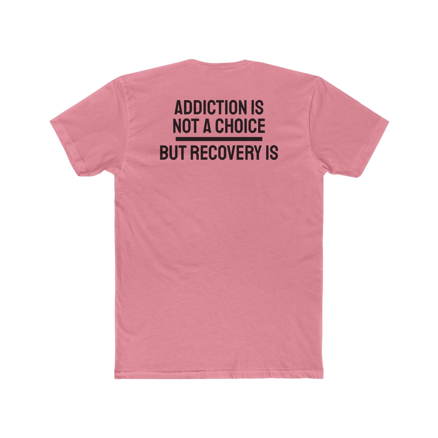 Addiction Is Not A Choice But Recovery Is - Unisex Cotton Crew Tee