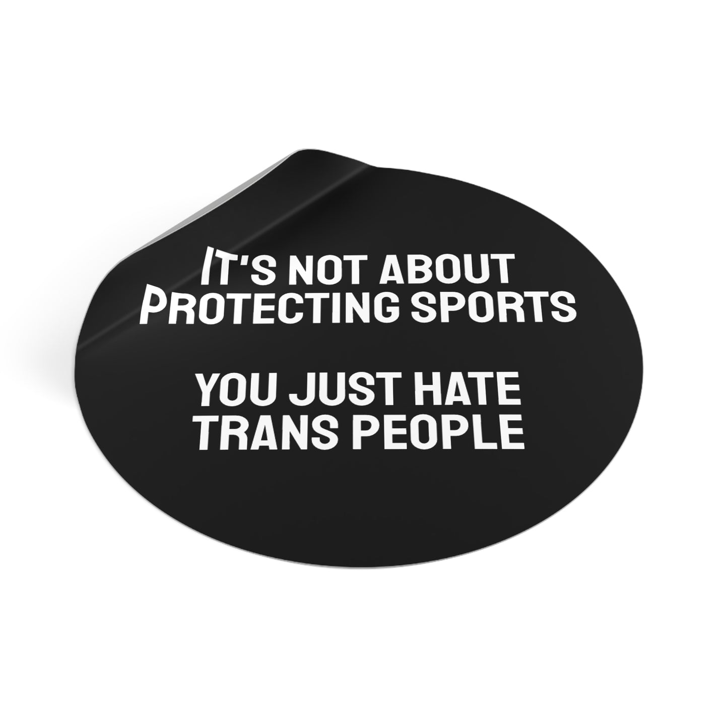 Its Not About Protecting Sports You Just Hate Trans People - Round Vinyl Stickers