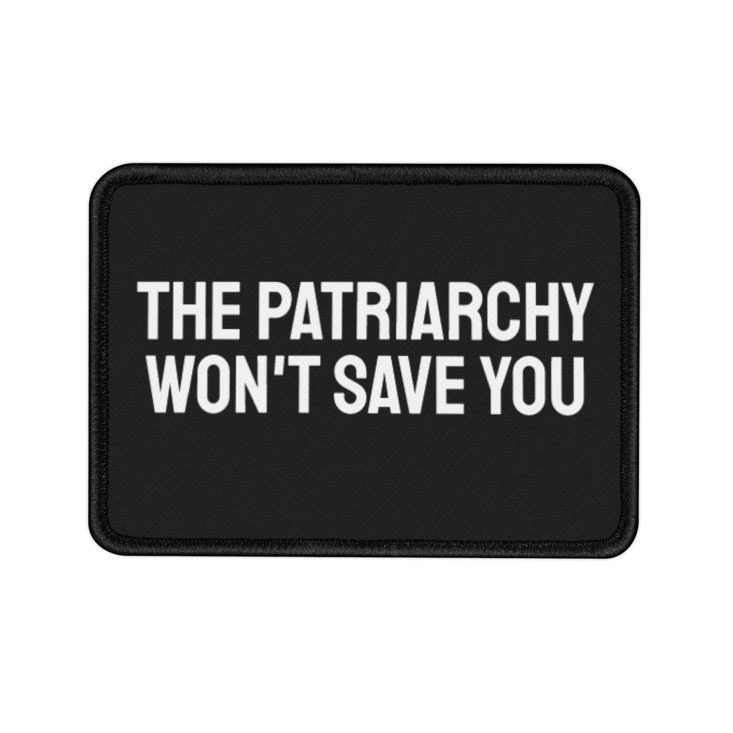 The Patriarchy Won't Save You - Iron-On Patch