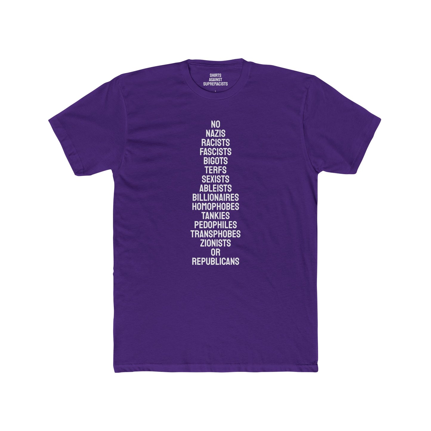 No Nazis Racists Fascists Bigots Terfs Sexists Ableists Billionaires Homophobes Tankies Pedophiles Transphobes Zionists Or Republicans - Unisex Cotton Crew Tee
