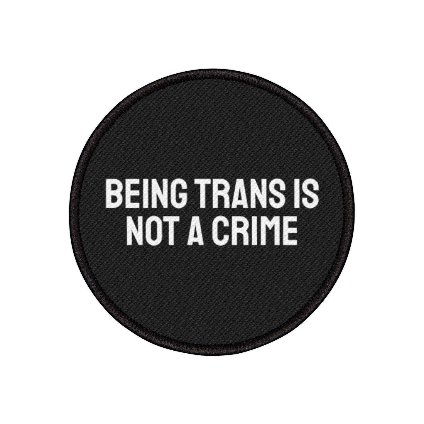 Being Trans Is Not A Crime - Iron-On Patch