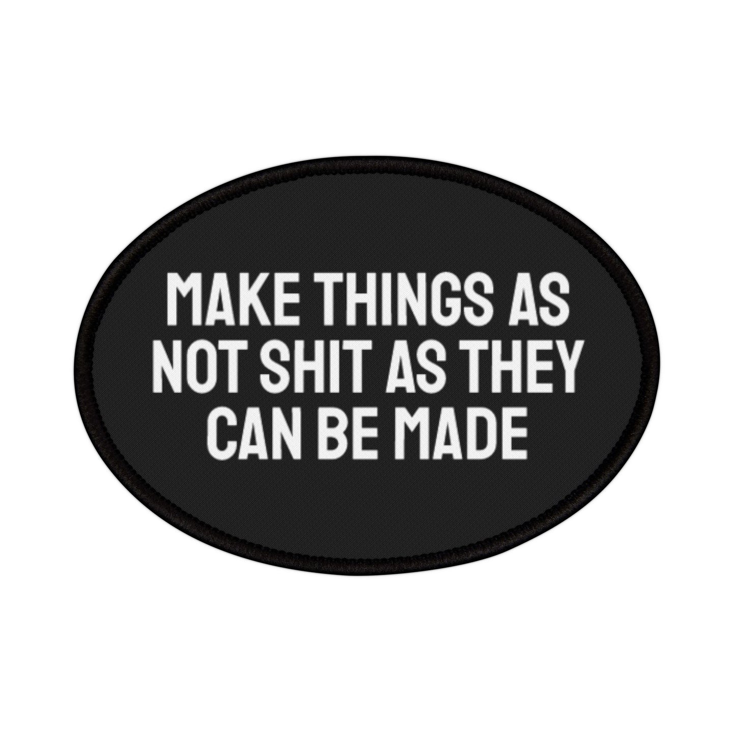 Make Things As Not Shit As They Can Be Made - Iron-On Patch